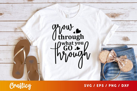 grow through what you go through Svg Design SVG Designangry 