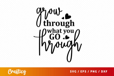 grow through what you go through Svg Design SVG Designangry 