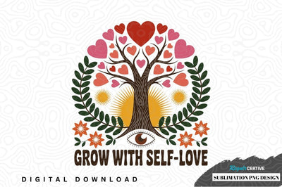 Grow with self-love sublimation png design Sublimation Regulrcrative 