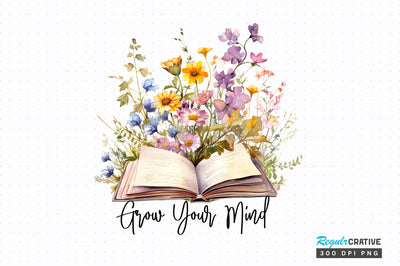 Grow your mind PNG Design Sublimation Regulrcrative 