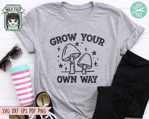 Grow Your Own Way SVG, Inspirational Quote png file, Motivational Quote, Positive Affirmations, Mental Health, Mushrooms svg, Mystical SVG Wild Pilot 
