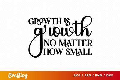 Growth is growth no matter how small SVG Design SVG Designangry 