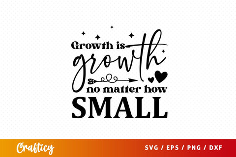 Growth is growth no matter how small Svg Design SVG Designangry 