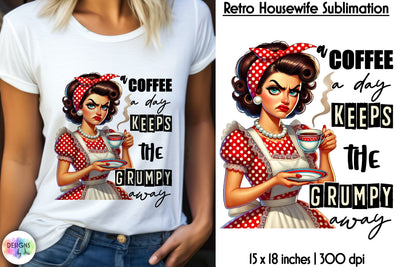 Grumpy Retro Housewife Sublimation, Sarcastic Quotes Print Sublimation Designs by Ira 