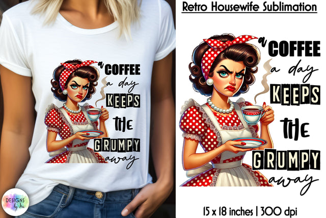 Grumpy Retro Housewife Sublimation, Sarcastic Quotes Print Sublimation Designs by Ira 