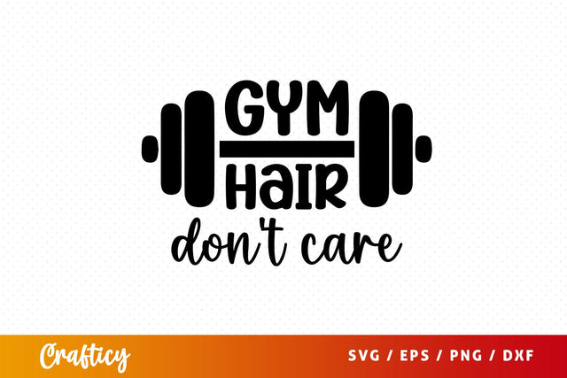 Gym hair dont care SVG Design SVG Designangry 