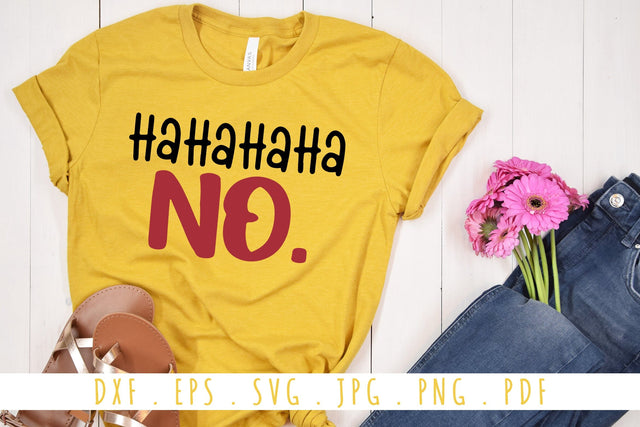 Ha Ha Ha Ha No SVG | Funny and Sarcastic Quotes SVG Cut File SVG dapiyupi store 