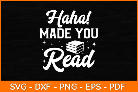 Haha! Made You Read Svg File SVG artprintfile 