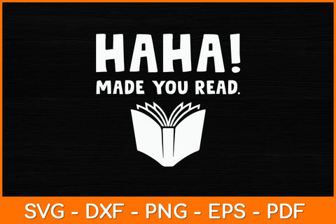 Haha! Made You Read Svg File SVG artprintfile 