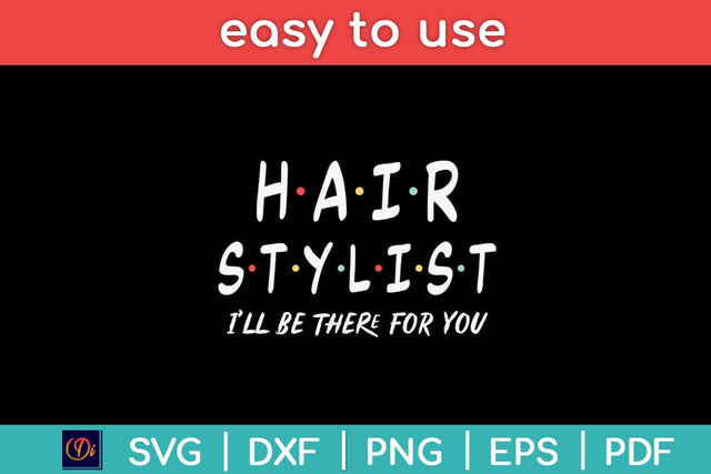 Hair Stylist Friends Themed Unique Gift Funny Svg Design SVG artprintfile 