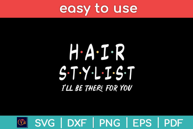 Hair Stylist Friends Themed Unique Gift Funny Svg Design SVG artprintfile 