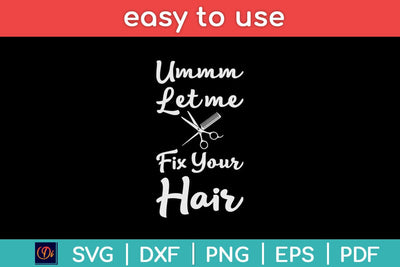 Hairstylist Hairdresser Barber Let Me Fix Your Hair Funny Svg Design SVG artprintfile 