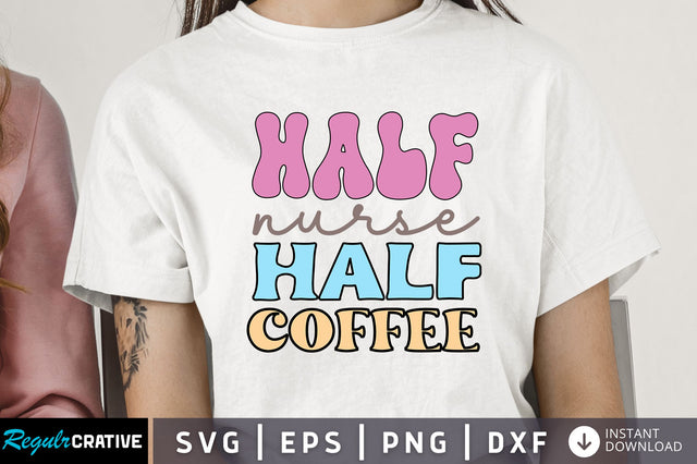 Half coffee half nurse Svg Design SVG Regulrcrative 