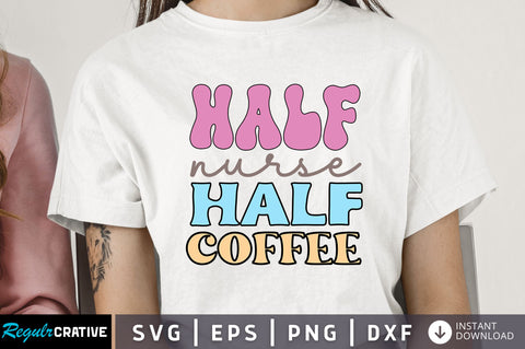 Half coffee half nurse Svg Design SVG Regulrcrative 