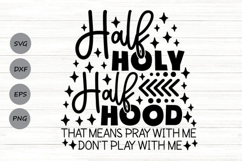Half Hood Half Holy| Funny Christian SVG Cutting Files. SVG CosmosFineArt 