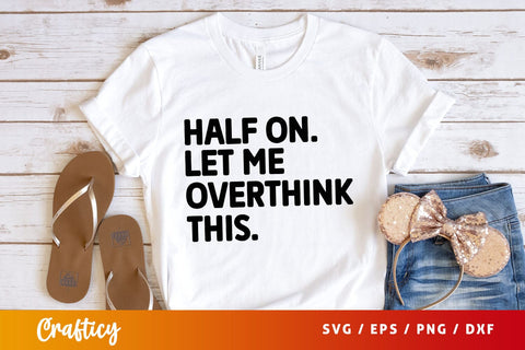 Half on let me overthink this svg Design SVG Designangry 