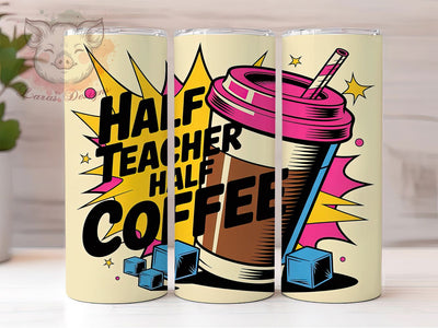 Half Teacher Half Coffee 20oz Tumbler, Boho Teacher Tumbler, Sublimation Wrap, 20oz Tumbler Design, Teacher Appreciation Gift, PNG Tumbler Wrap, Boho Teacher Quote Sublimation Lara' s Designs 