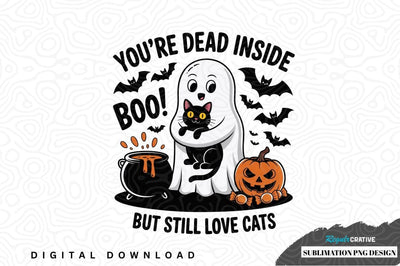 Halloween-themed sublimation png design: you're dead inside boo! but still love cats Sublimation Regulrcrative 