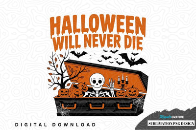 Halloween will never die sublimation png design Sublimation Regulrcrative 