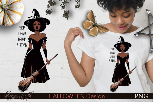 Halloween Witch | African American | Yep I can drive a Stick Sublimation Pfiffen's World 