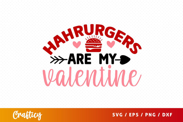 Hamburgers Are My Valentine SVG Design SVG Designangry 