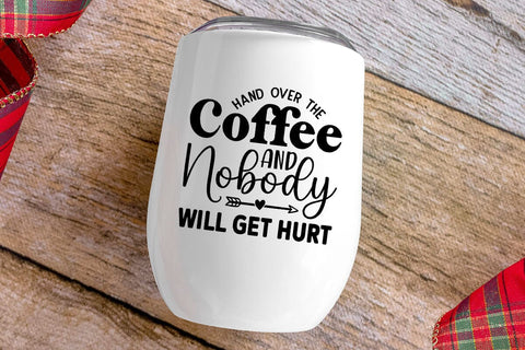 Hand Over The Coffee & Nobody Will Get Hurt SVG Angelina750 