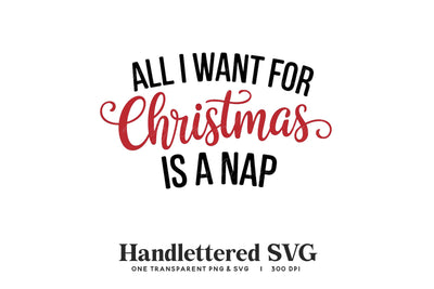 Handlettered "All I Want Is A Nap" SVG & PNG - Funny Xmas SVG BijouBay 