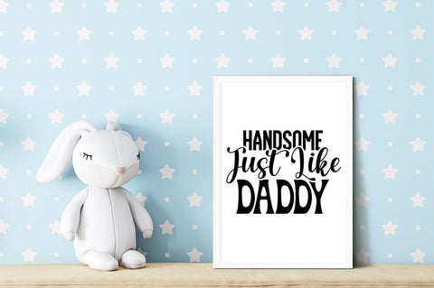 Handsome just like daddy SVG Design SVG Designangry 