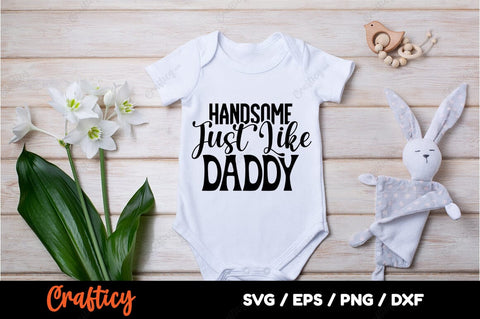 Handsome just like daddy SVG Design SVG Designangry 