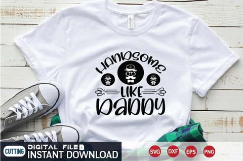 Handsome Like Daddy svg SVG designer krishna 