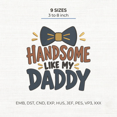 Handsome Like My Daddy Embroidery Design – Cute Boys Bow Tie Father Son Machine Embroidery File Embroidery/Applique DESIGNS PatternFeed8 