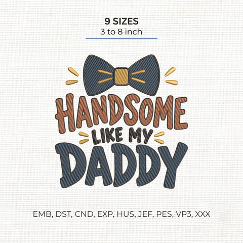 Handsome Like My Daddy Embroidery Design – Cute Boys Bow Tie Father Son Machine Embroidery File Embroidery/Applique DESIGNS PatternFeed8 