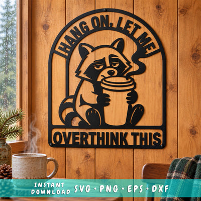 Hang On Let Me Overthink This Laser SVG | Funny Raccon DXF | Raccoon Metal Art | Coffee Sign CNC File | Funny Wall Decor Svg SVG HappyDesignStudio 