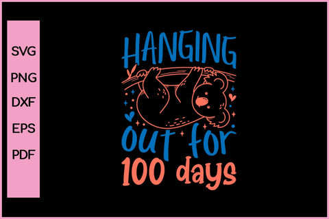 Hanging Out For 100 Days Sloth 100th Days Of School Gifts T-Shirt SVG PNG Cut File SVG SVG Print File 