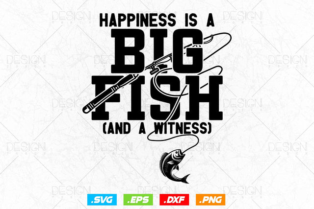 Happiness is A Big Fish And A Witness Svg Png, Fathers Day Svg, Fish Lover Gifts, Fishing Hook Svg, Bass Fish Svg, Svg Files For Cricut SVG DesignDestine 