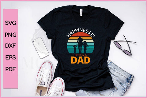 Happiness Is Being A Dad Funny Father's Day Quotes SVG PNG T-shirt Design SVG SVG Print File 