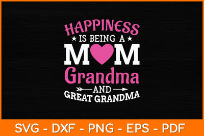 Happiness Is Being A Mom Grandma And Great Grandma Svg Design SVG artprintfile 