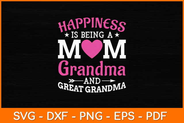 Happiness Is Being A Mom Grandma And Great Grandma Svg Design SVG artprintfile 