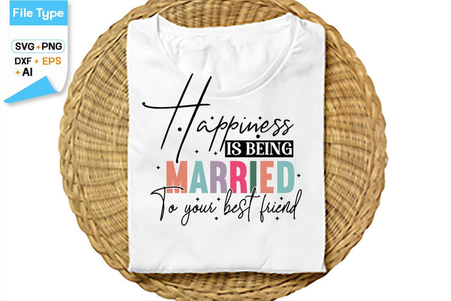 Happiness Is Being Married To Your Best Friend SVG Cut File, SVGs,Quotes and Sayings,Food & Drink,On Sale, Print & Cut SVG DesignPlante 503 