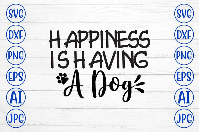 Happiness Is Having A Dog SVG Cut File SVG Syaman 