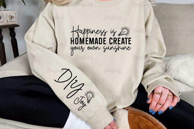 Happiness is homemade create your own sunshine Sleeve SVG Design SVG Designangry 