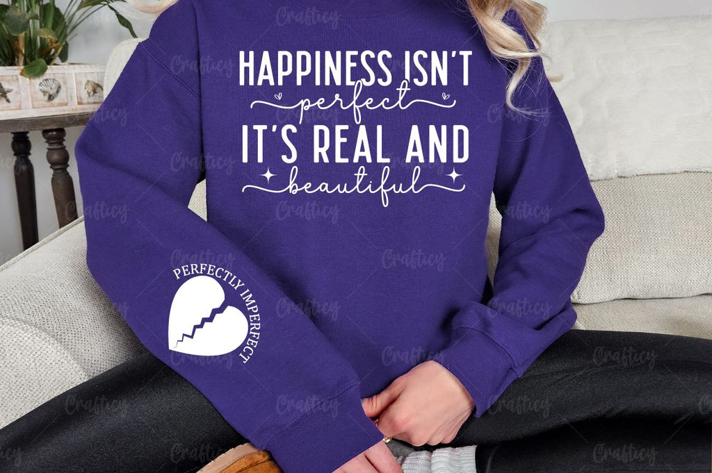 Happiness isn't perfect it's real and beautiful Sleeve SVG Design - So ...