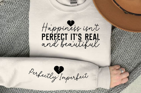 Happiness isn't perfect it's real and beautiful Sleeve SVG Design SVG Designangry 