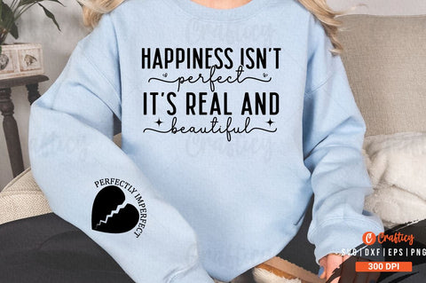 Happiness isn't perfect it's real and beautiful Sleeve SVG Design SVG Designangry 