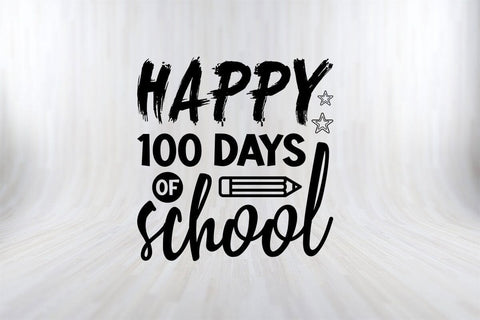 Happy 100 Days Of School Funny School SVG PNG Craft Cut File SVG SVG Print File 