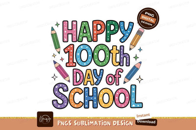 Happy 100Th Day Of School Sublimation Sublimation Designangry 