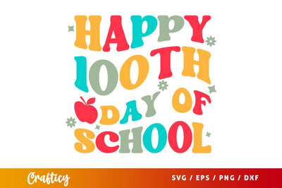 Happy 100th Day Of School SVG Design SVG Designangry 