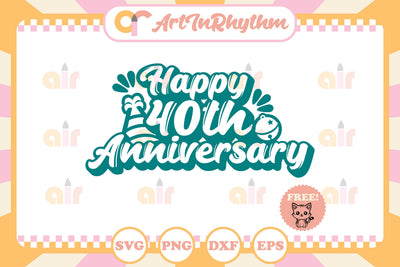 Happy 40th Anniversary svg SVG Artinrhythm shop 