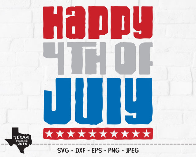 Happy 4th of July | Patriotic SVG SVG Texas Southern Cuts 