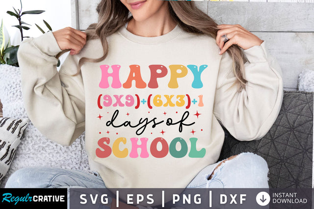 happy (9x9)+(6x3)+1 days of school svg Design SVG Regulrcrative 